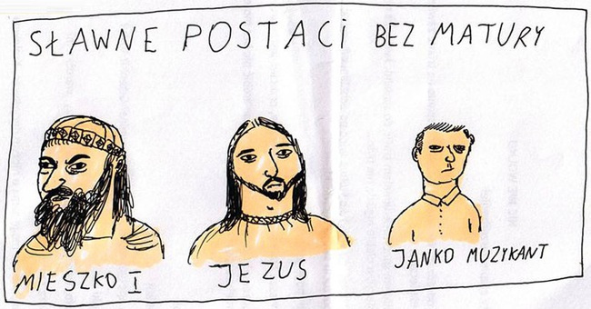 Sławne postaci bez matury: Mieszko I, Jezus, Janko Muzykant